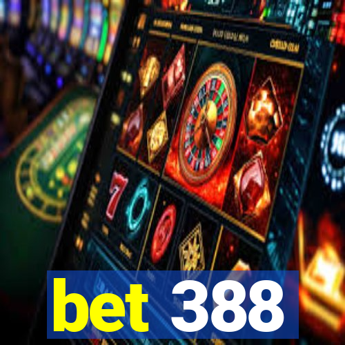 bet 388